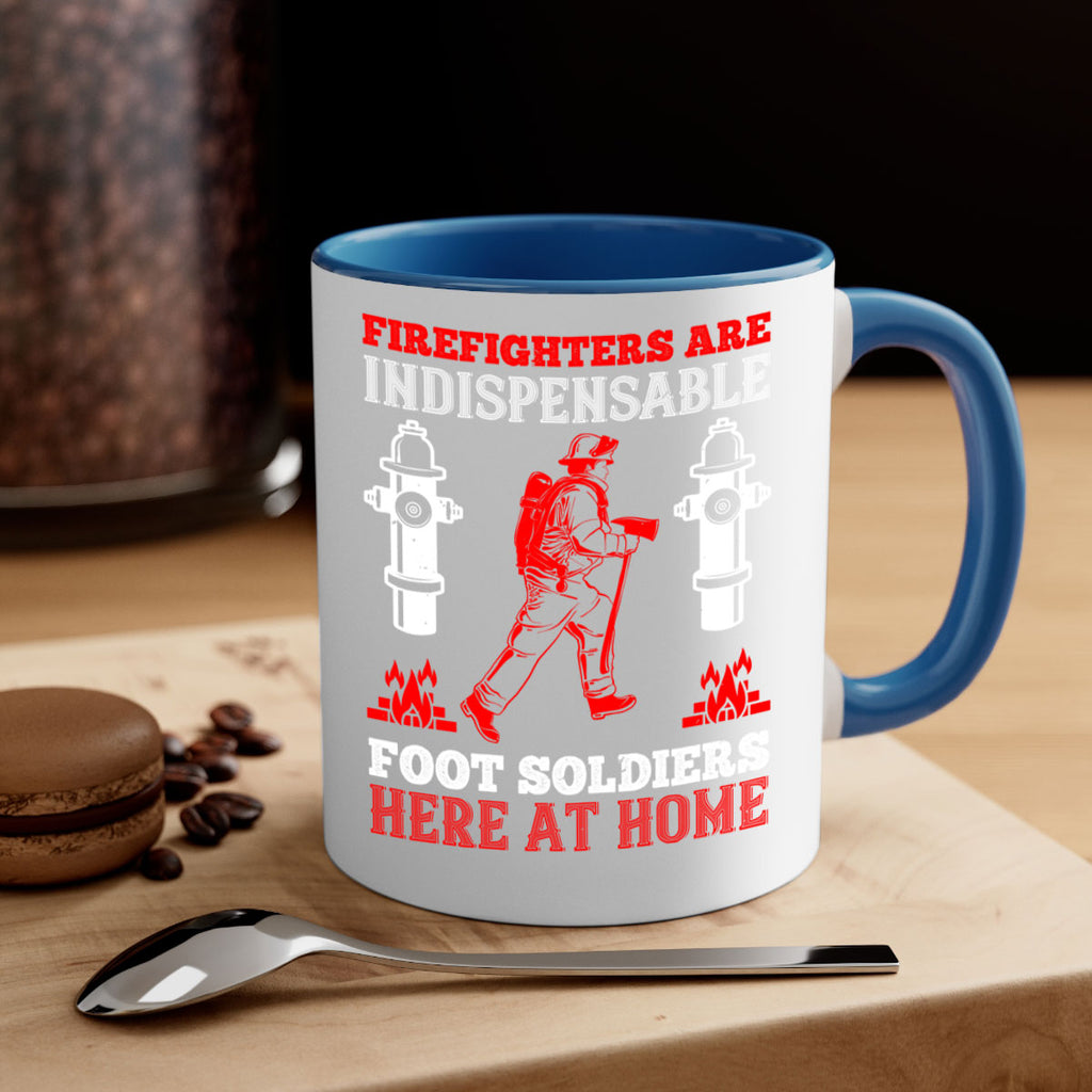 Firefighters are indispensable foot soldiers here at home Style 76#- fire fighter-Mug / Coffee Cup
