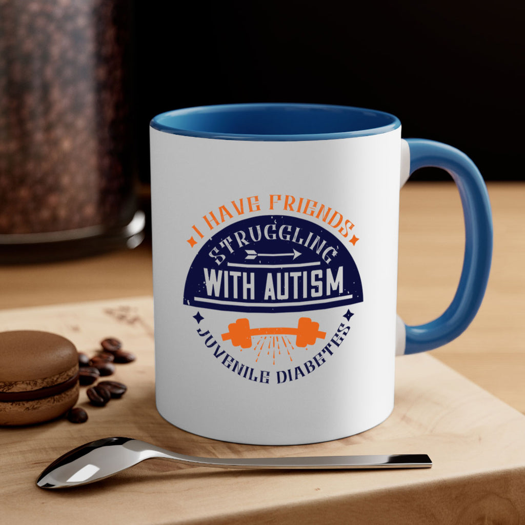 I have friends struggling with autism juvenile diabetes Style 32#- diabetes-Mug / Coffee Cup