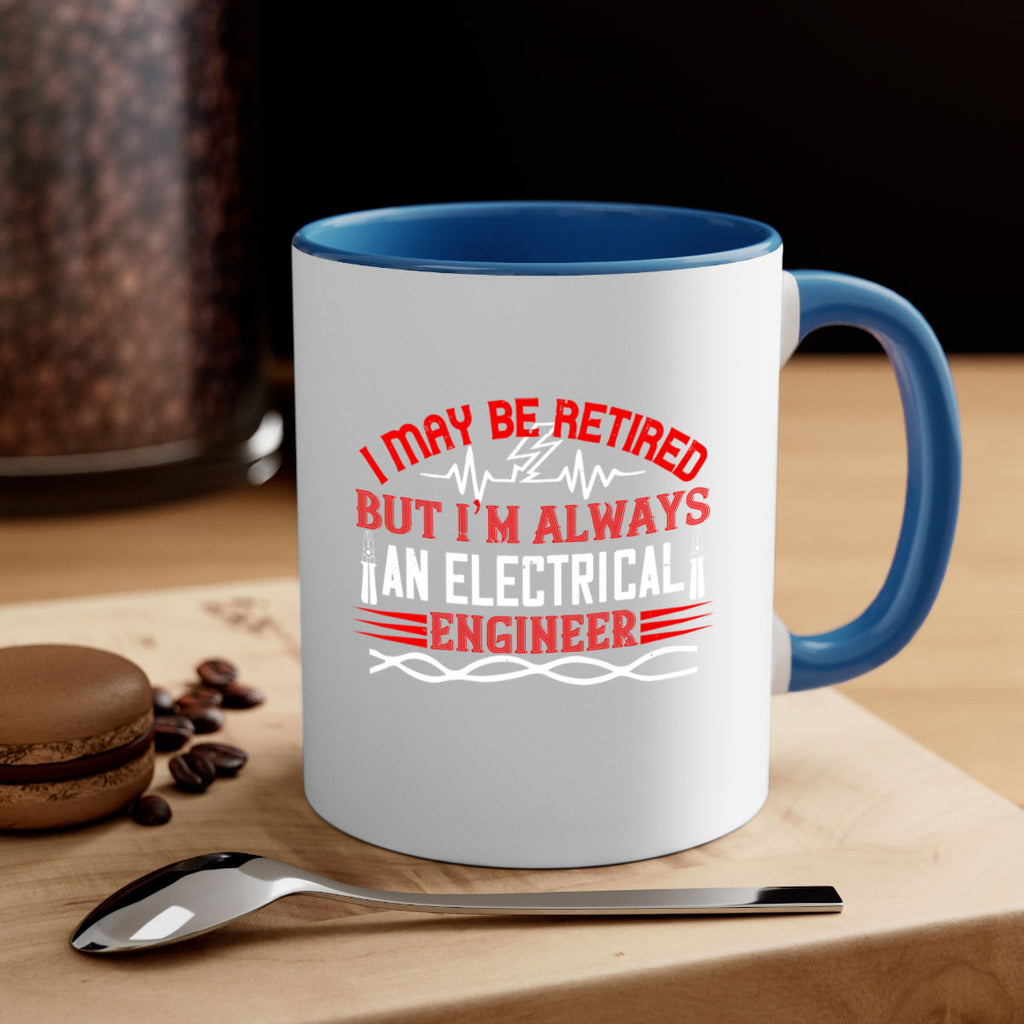 I may be retired but im always an electrical engineer Style 37#- electrician-Mug / Coffee Cup