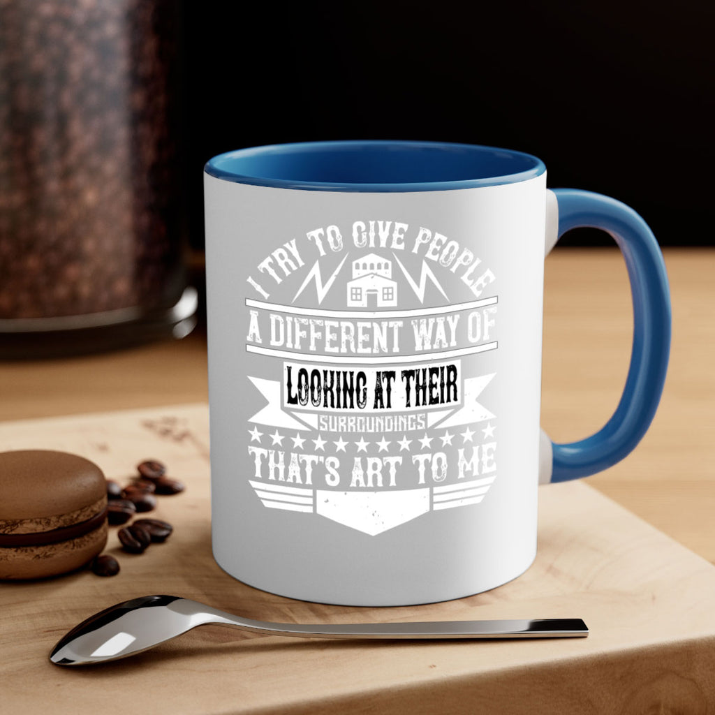 I try to give people a different way of looking at their surroundings Thats art to me Style 31#- Architect-Mug / Coffee Cup