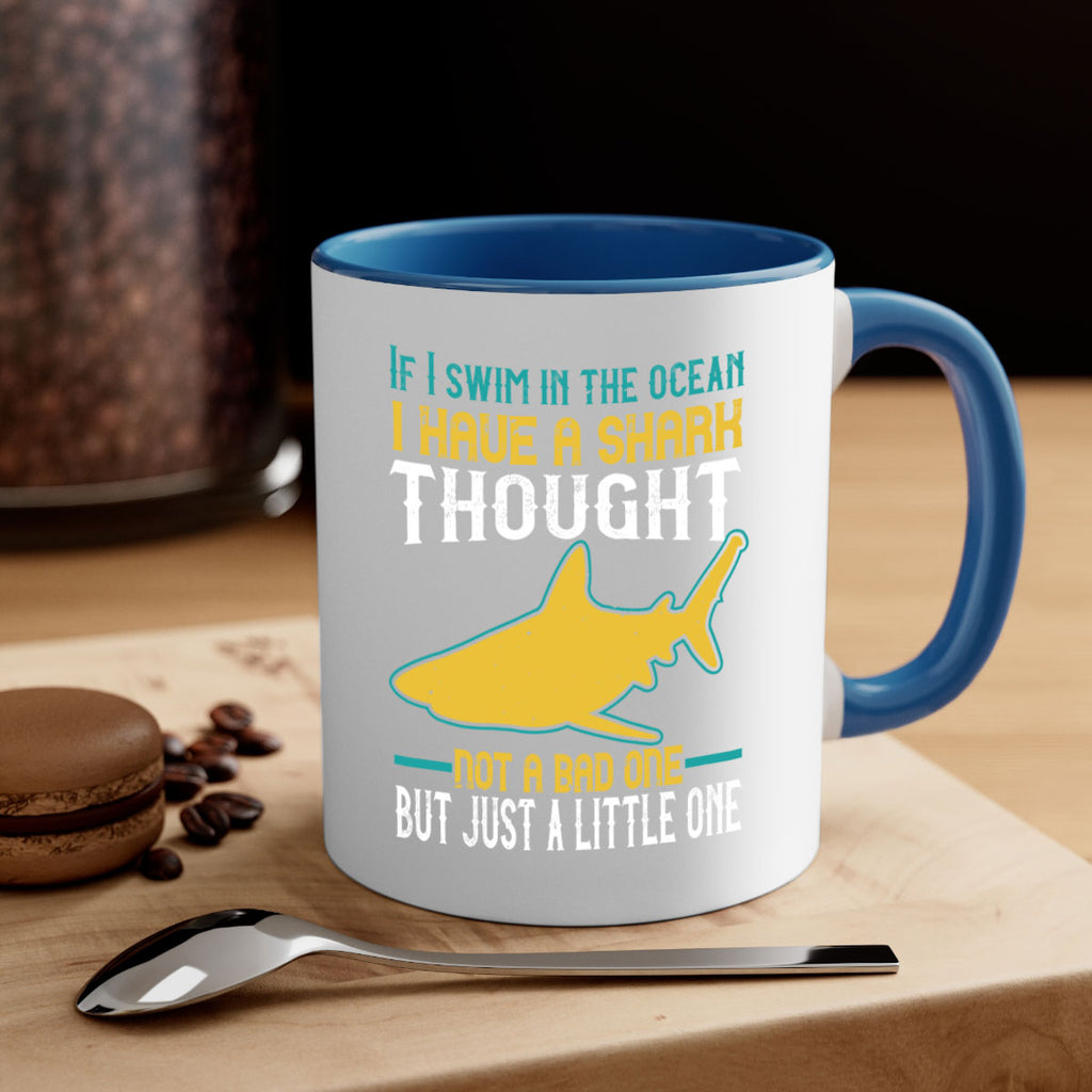 If I swim in the ocean I have a shark thought Not a bad one but just a little one Style 72#- Shark-Fish-Mug / Coffee Cup