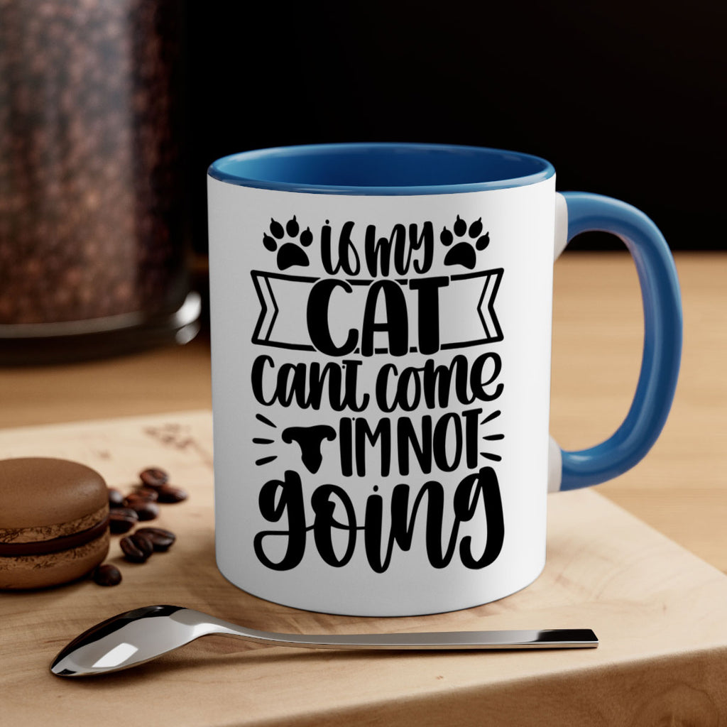 If My Cat Cant Come Im Not Going Style 96#- cat-Mug / Coffee Cup