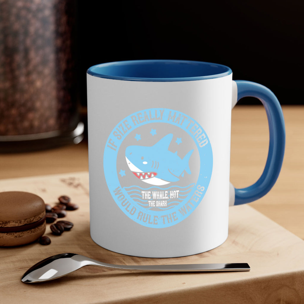 If size really mattered the whale not the shark would rule the waters Style 68#- Shark-Fish-Mug / Coffee Cup