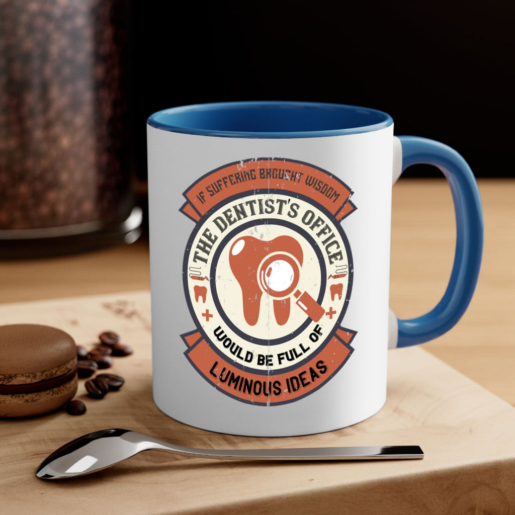 If suffering brought wisdom Style 32#- dentist-Mug / Coffee Cup