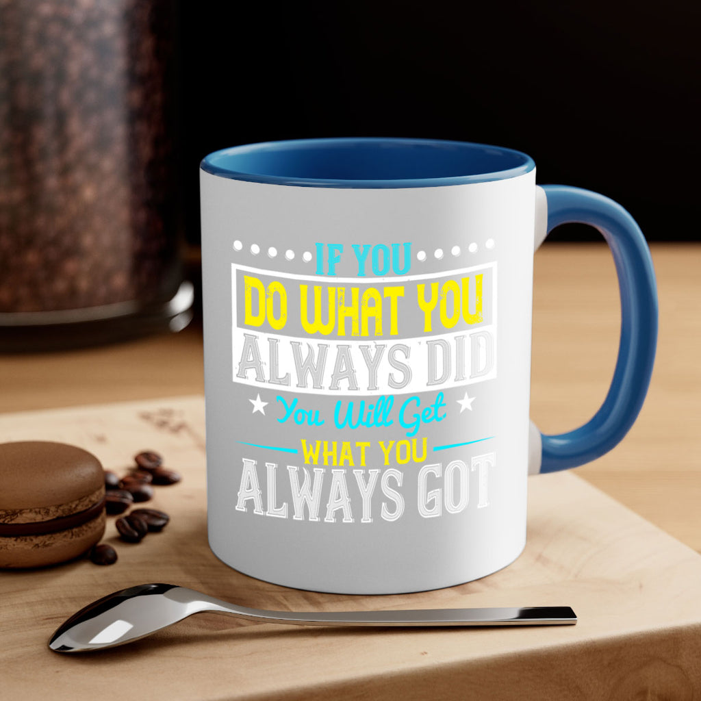 If you do what you always did you will get what you always got Style 36#- motivation-Mug / Coffee Cup
