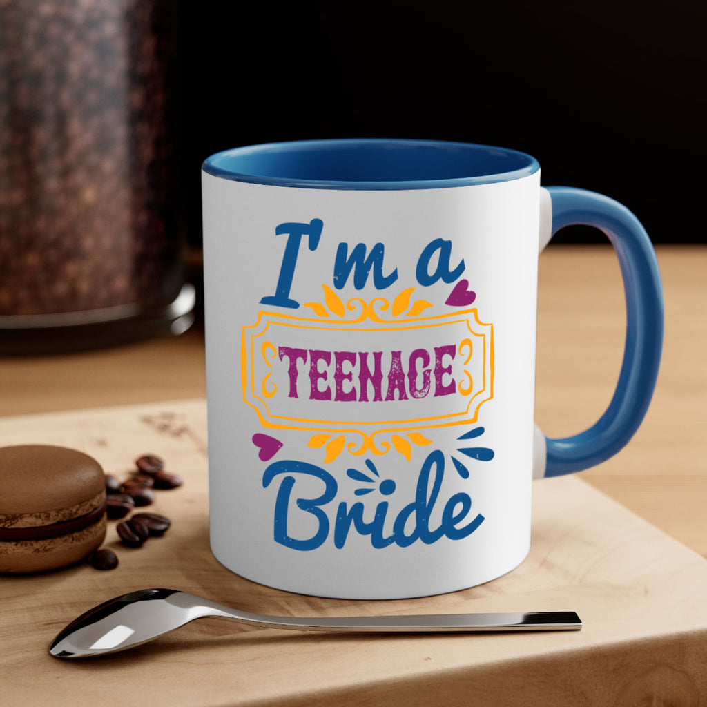 Im a teenage bride  60#- bride-Mug / Coffee Cup