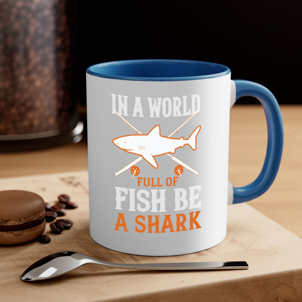 In a world full of fish be a shark Style 66#- Shark-Fish-Mug / Coffee Cup