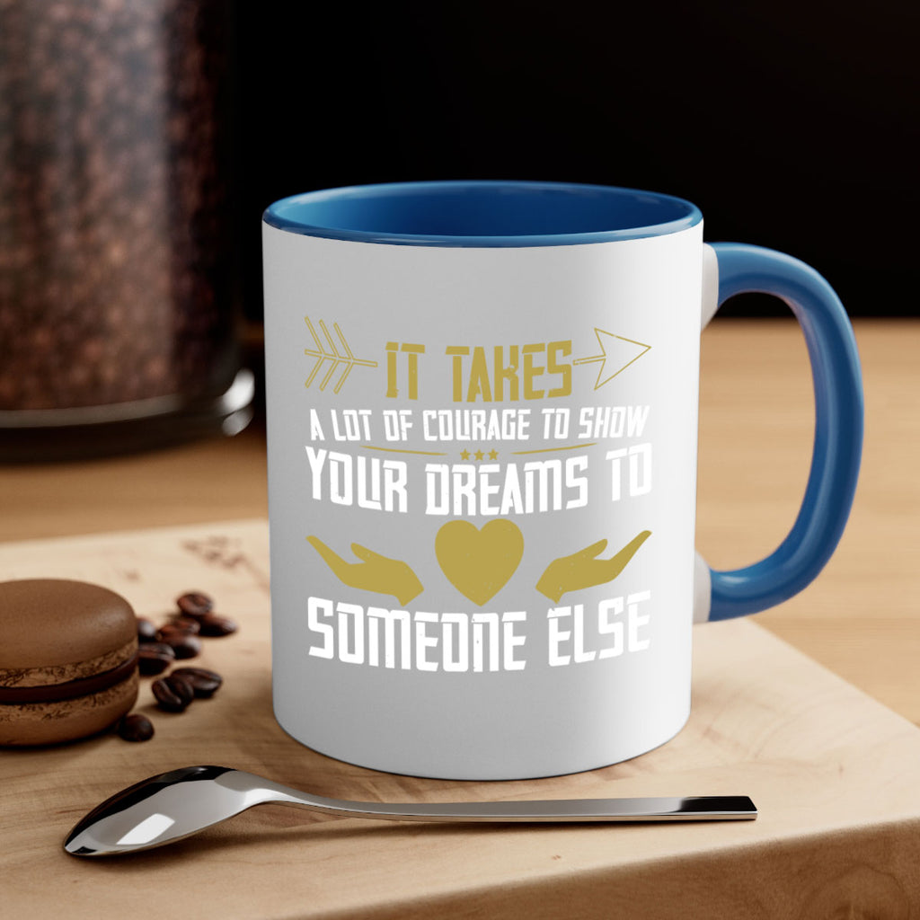 It takes a lot of courage to show your dreams to someone else Style 53#- World Health-Mug / Coffee Cup