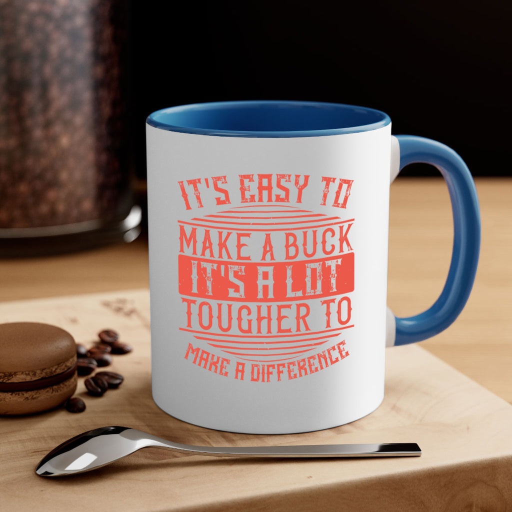 Its easy to make a buck Its a lot tougher to make a difference Style 45#-Volunteer-Mug / Coffee Cup