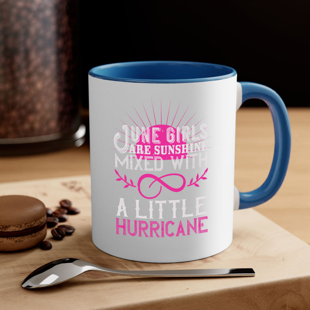 June girls are sunshine mixed with a little hurricane Style 77#- birthday-Mug / Coffee Cup