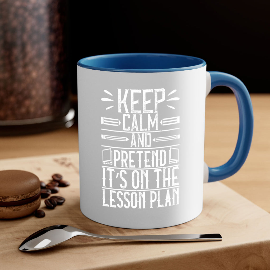 Keep calm and pretend it’s on the lesson plan Style 95#- teacher-Mug / Coffee Cup