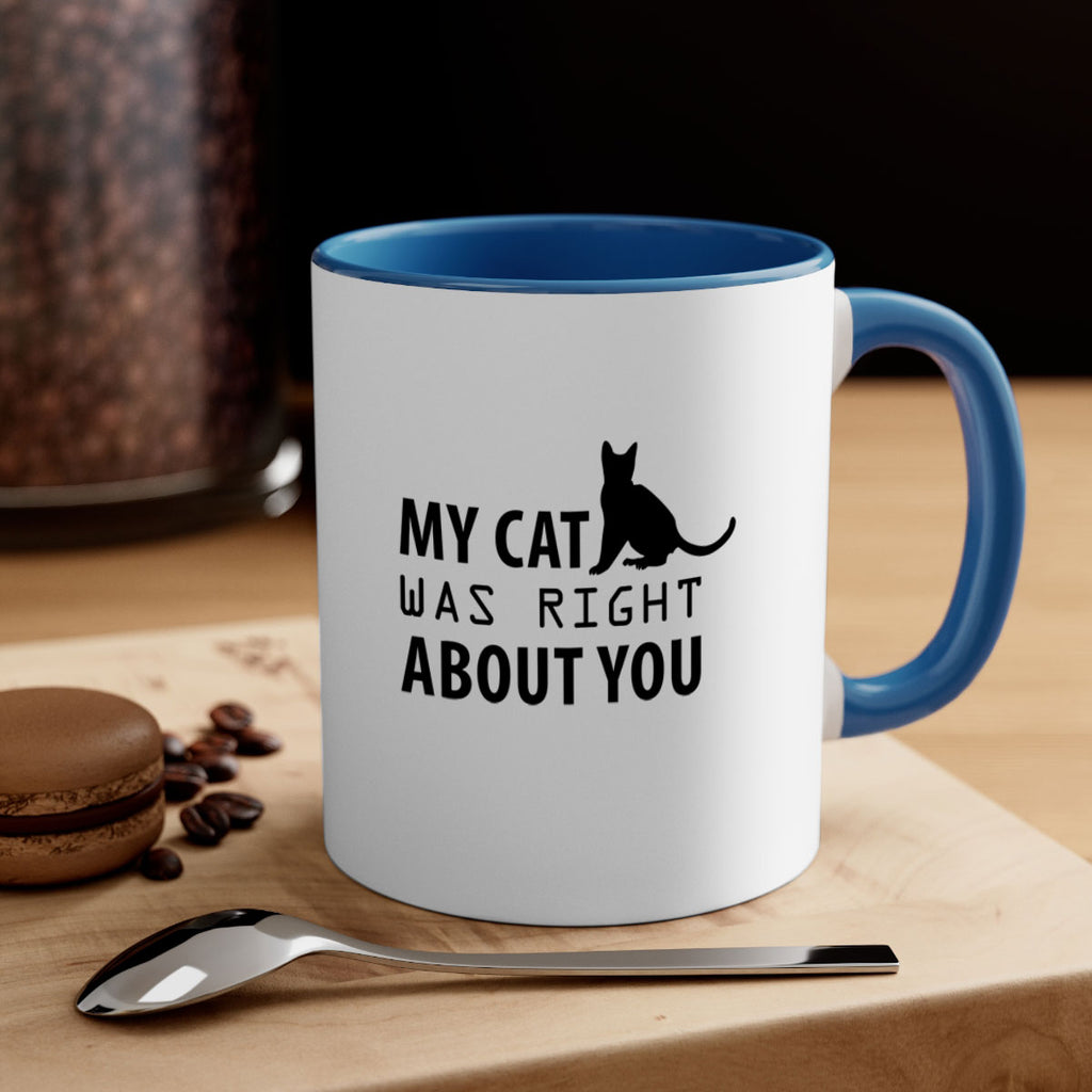 My Cat Was Right Style 72#- cat-Mug / Coffee Cup
