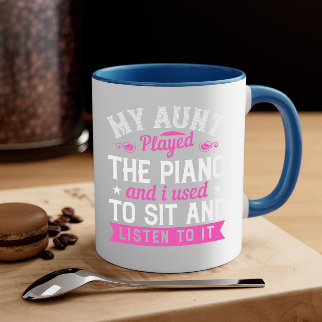 My aunt played the piano and I used to sit and listen to it Style 37#- aunt-Mug / Coffee Cup