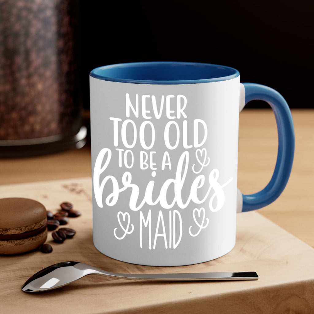 Never too 33#- bridesmaid-Mug / Coffee Cup