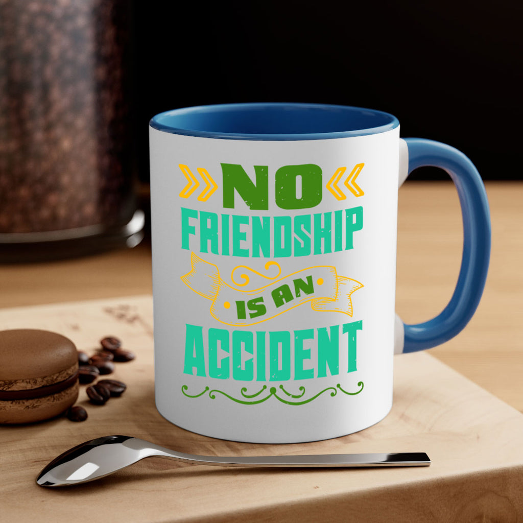 No friendship is an accident Style 78#- best friend-Mug / Coffee Cup