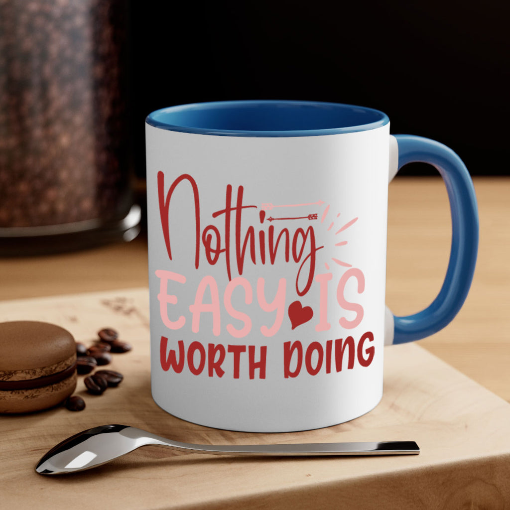 Nothing easy is worth Doing Style 82#- motivation-Mug / Coffee Cup