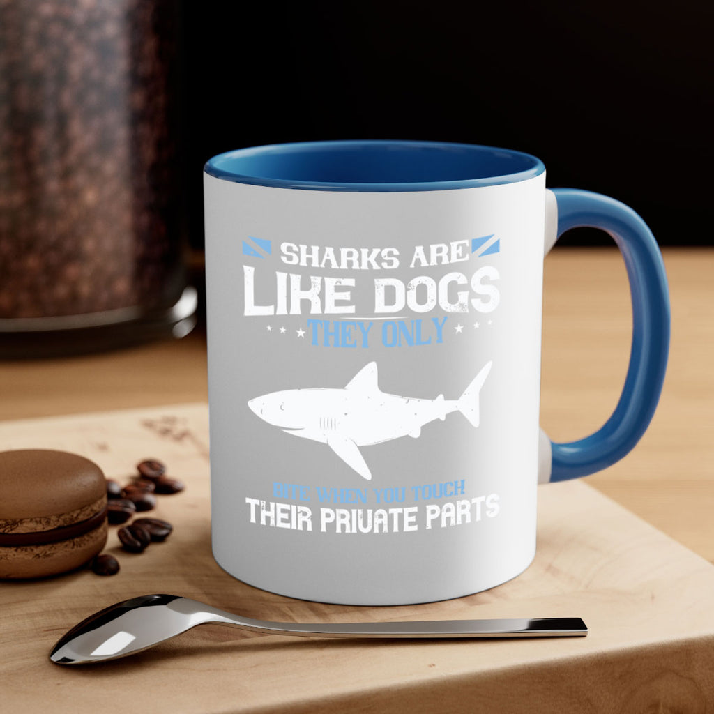 Sharks are like dogs They only bite when you touch their private parts Style 36#- Shark-Fish-Mug / Coffee Cup