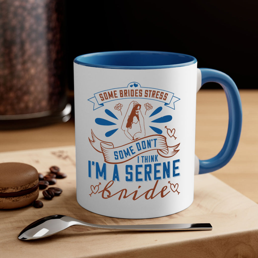 Some brides stress some dont I think Im a serene bride 34#- bride-Mug / Coffee Cup