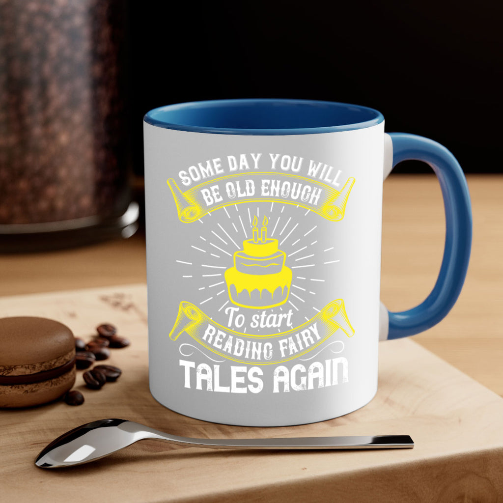 Some day you will be old enough to start reading fairy tales again Style 43#- birthday-Mug / Coffee Cup