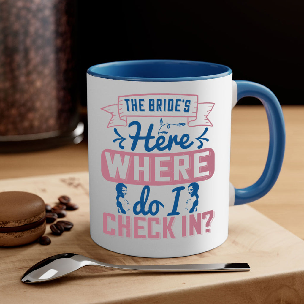 The brides here Where do I check in 32#- bride-Mug / Coffee Cup