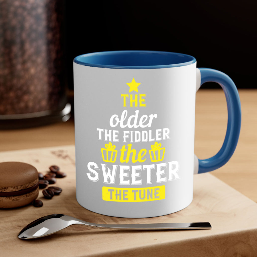 The older the fiddler the sweeter the tune Style 35#- birthday-Mug / Coffee Cup