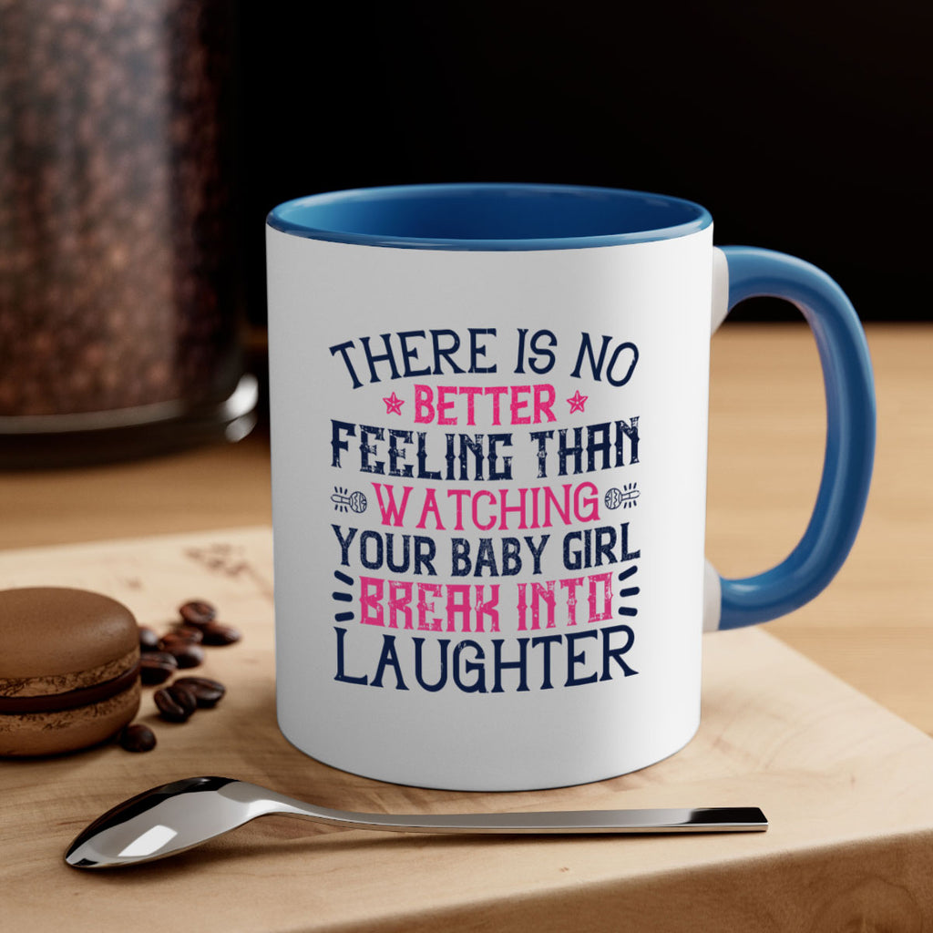 There is no better feeling than watching your baby girl break into laughter Style 5#- baby2-Mug / Coffee Cup