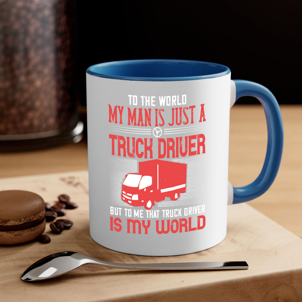 To The World My Man Is Just A Truck z Style 19#- truck driver-Mug / Coffee Cup