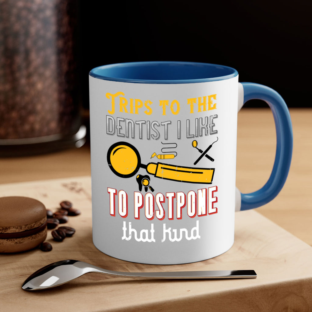 Trips to the dentist I like to postpone Style 11#- dentist-Mug / Coffee Cup
