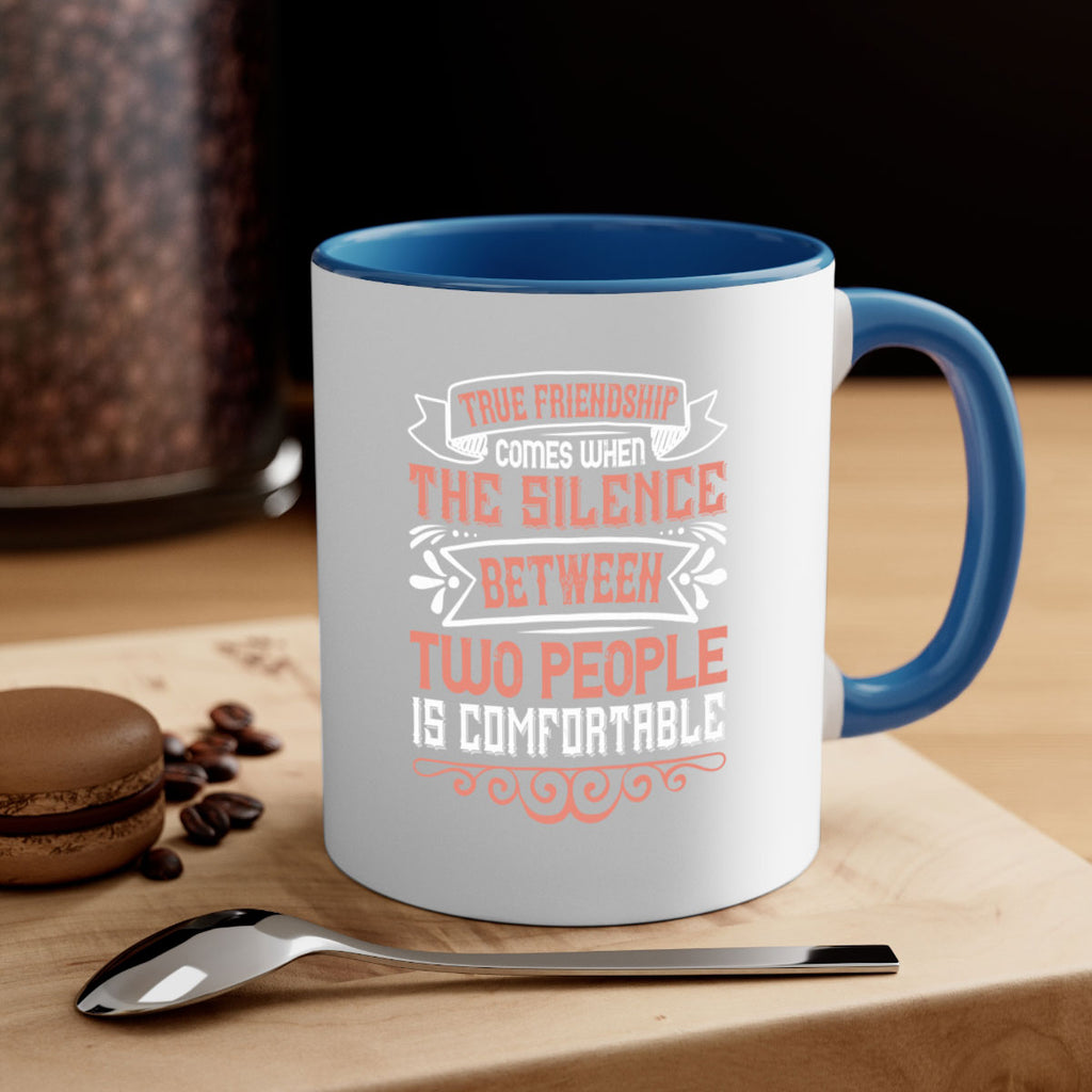 True friendship comes when the silence between two people is comfortable Style 20#- best friend-Mug / Coffee Cup