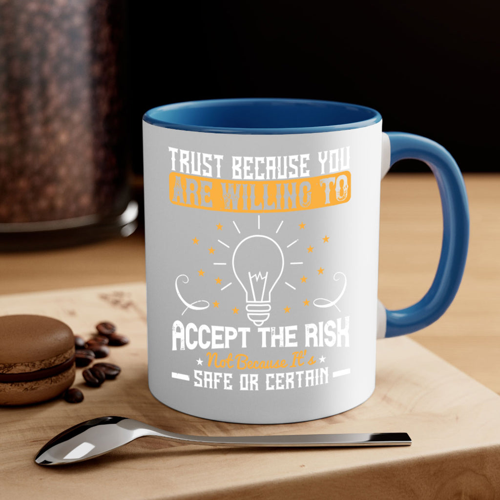 Trust because you are willing to accept the risk not because its safe or certain Style 8#- motivation-Mug / Coffee Cup