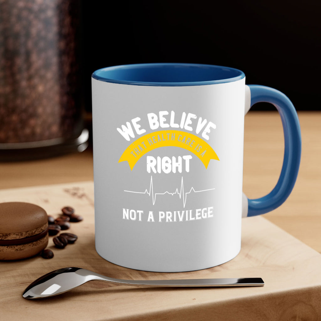 We believe that health care is a right not a privilege Style 10#- World Health-Mug / Coffee Cup
