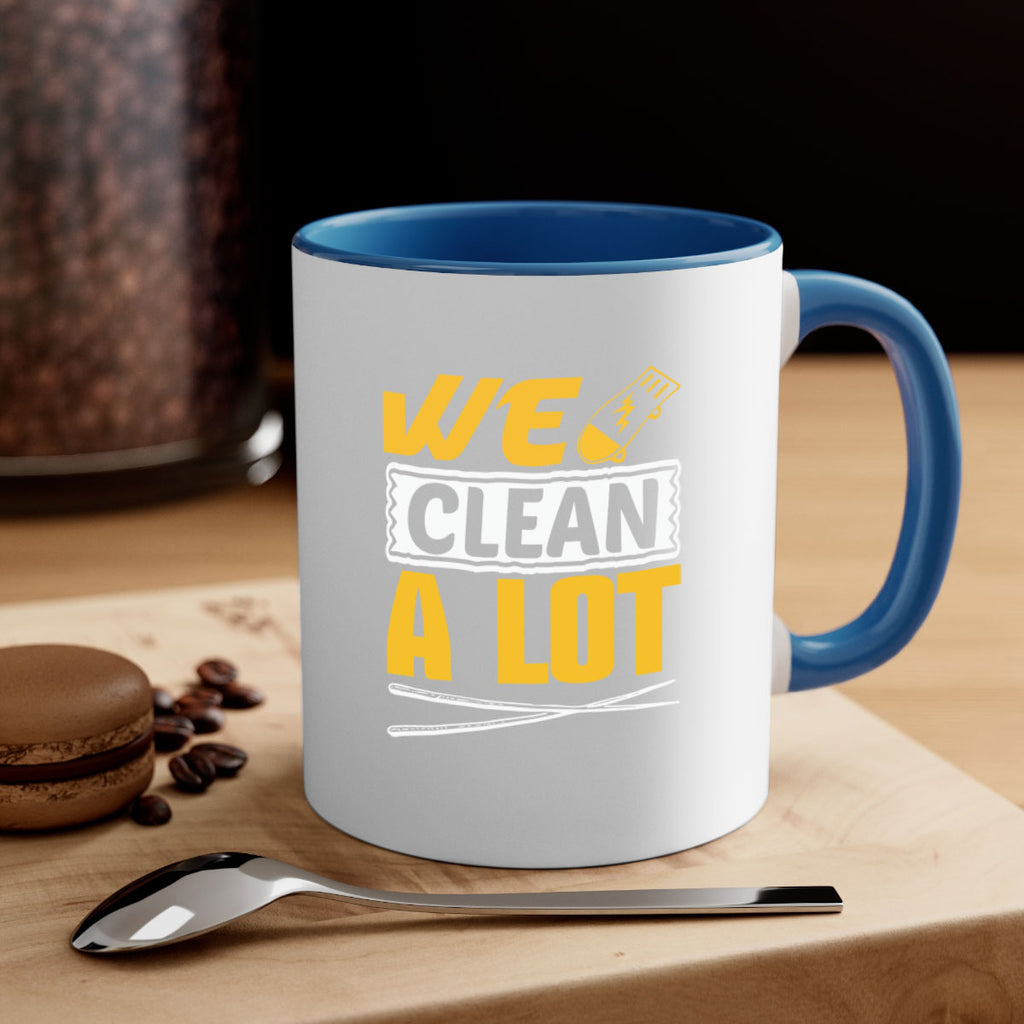 We clean a lot Style 10#- cleaner-Mug / Coffee Cup