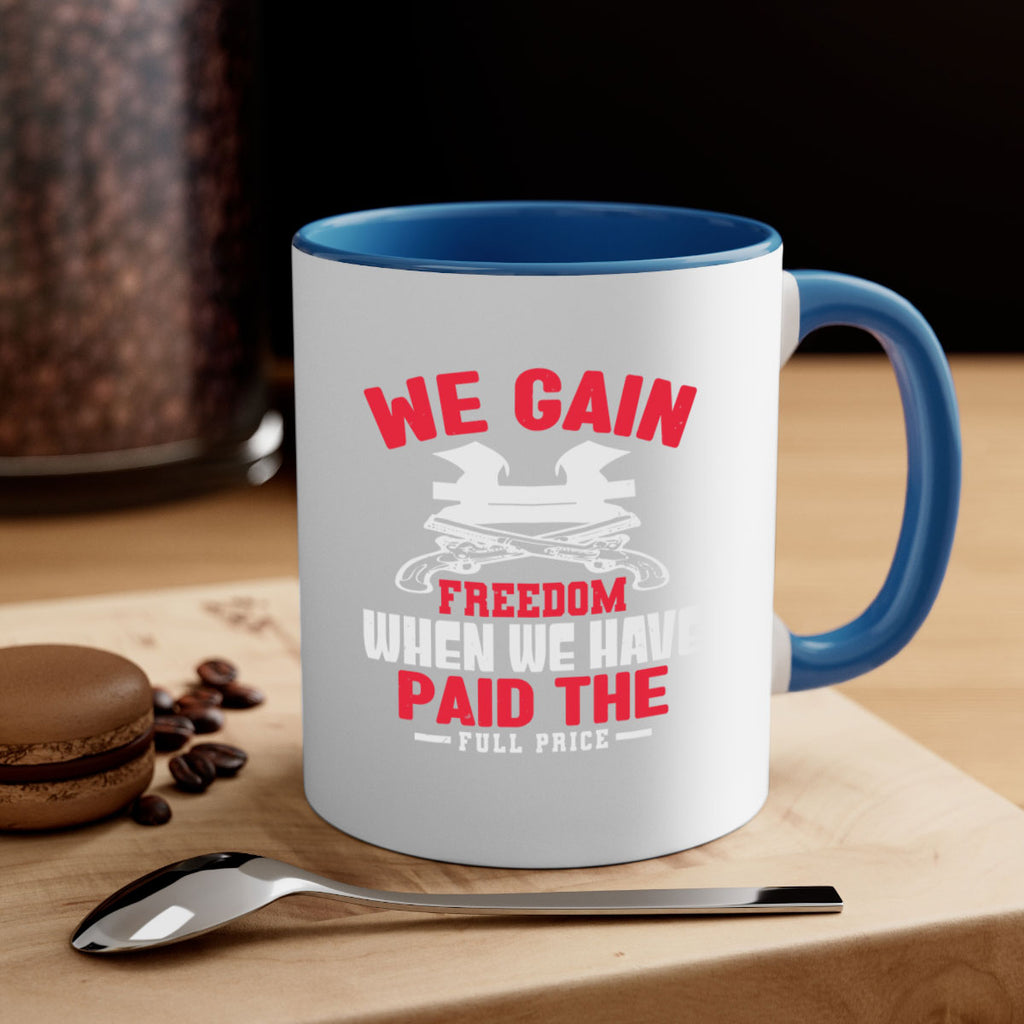 We gain freedom Style 55#- 4th Of July-Mug / Coffee Cup