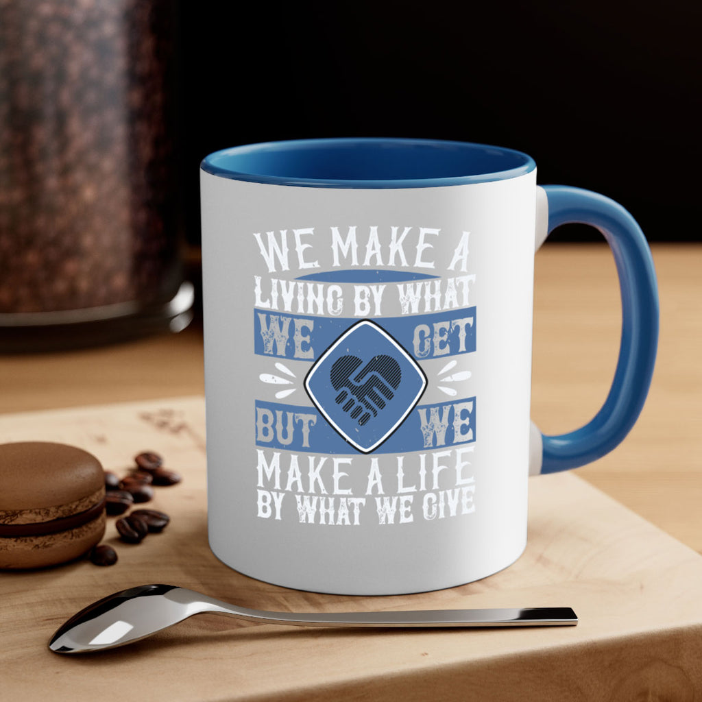 We make a living by what we get but we make a life by what we give Style 11#-Volunteer-Mug / Coffee Cup