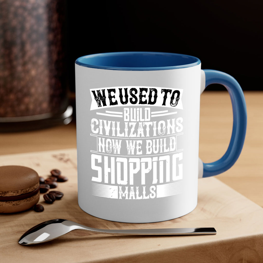 We used to build civilizations Now we build shopping malls Style 8#- Architect-Mug / Coffee Cup