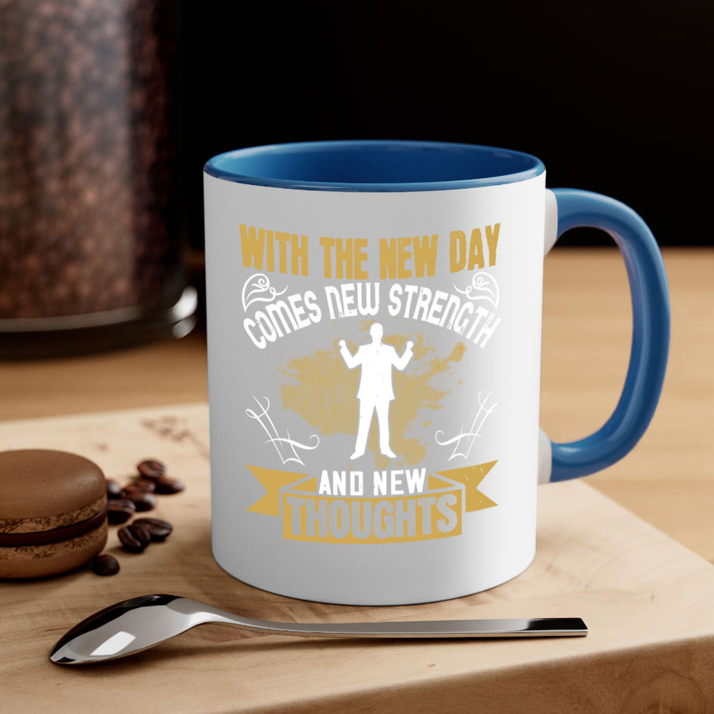 With the new day comes new strength and new thoughts Style 3#- motivation-Mug / Coffee Cup