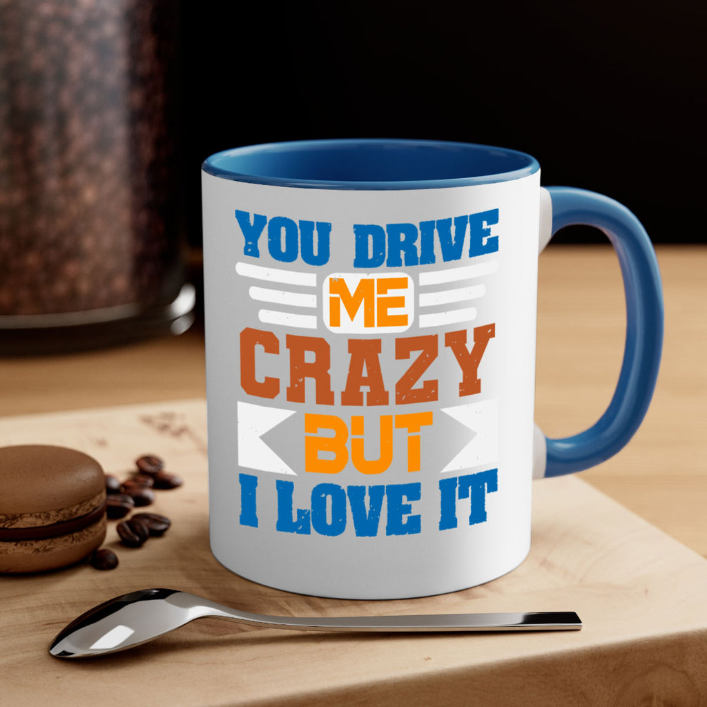 You drive me crazy but I love it Style 17#- best friend-Mug / Coffee Cup