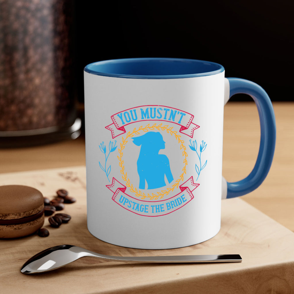 You mustnt upstage the bride  4#- bride-Mug / Coffee Cup