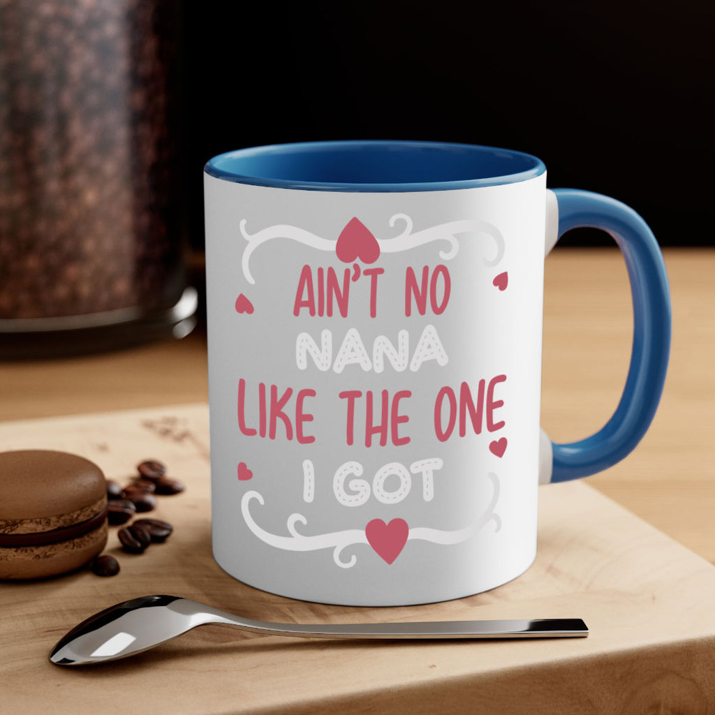 ain’t no nana like the one i got 226#- mom-Mug / Coffee Cup