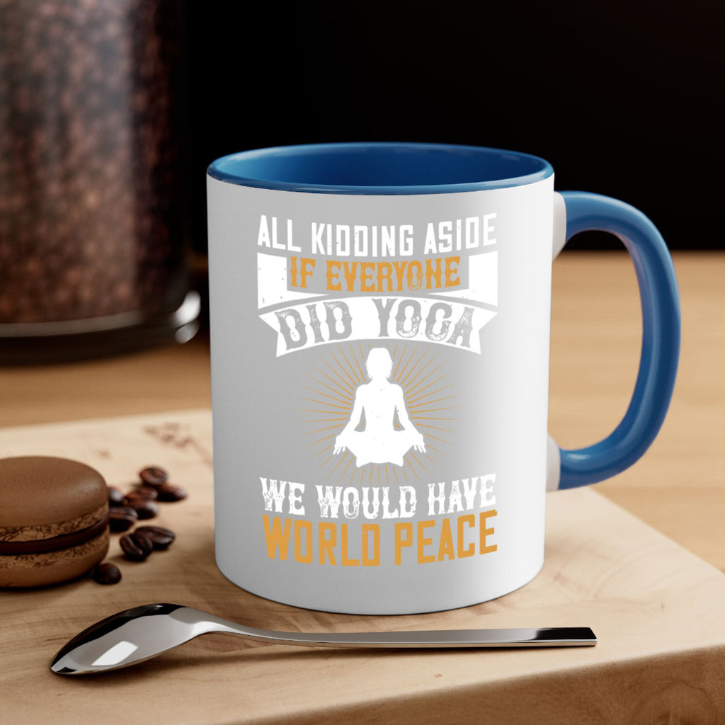 all kidding aside if everyone did yoga we would have world peace 96#- yoga-Mug / Coffee Cup