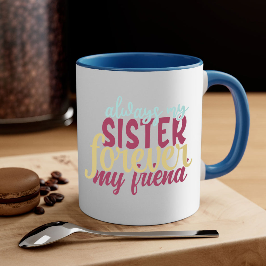 always my sister forever my friend 74#- sister-Mug / Coffee Cup
