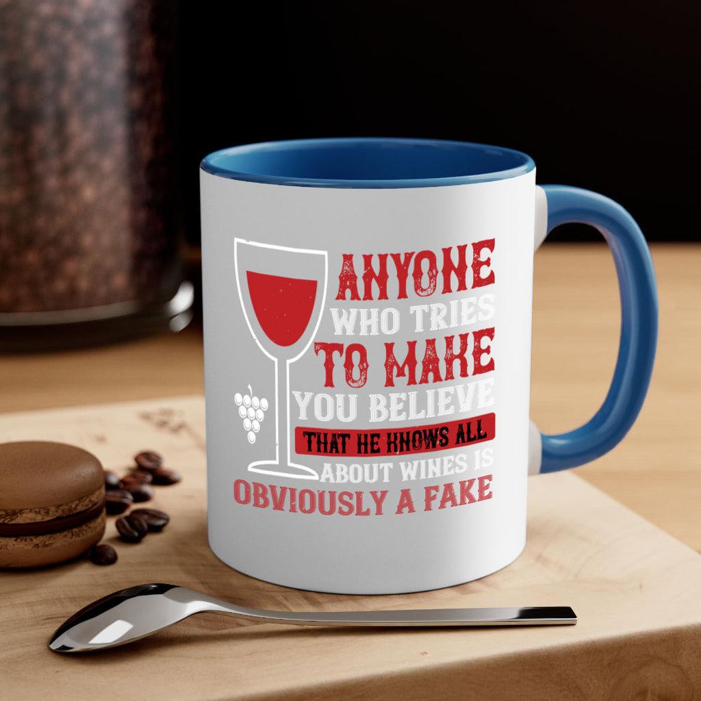 anyone who tries to make you believe that he knows all 91#- wine-Mug / Coffee Cup