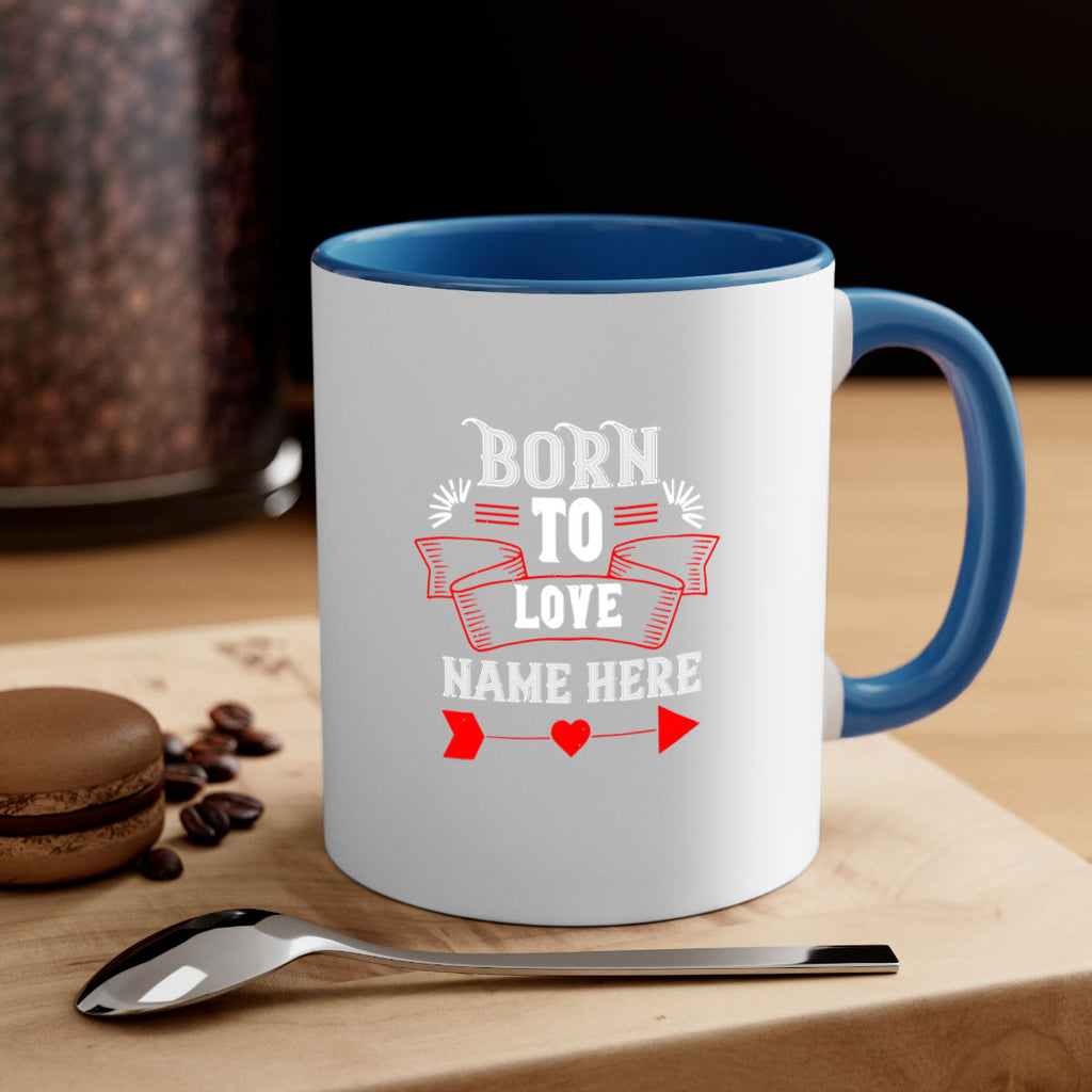 born to love name here 65#- valentines day-Mug / Coffee Cup