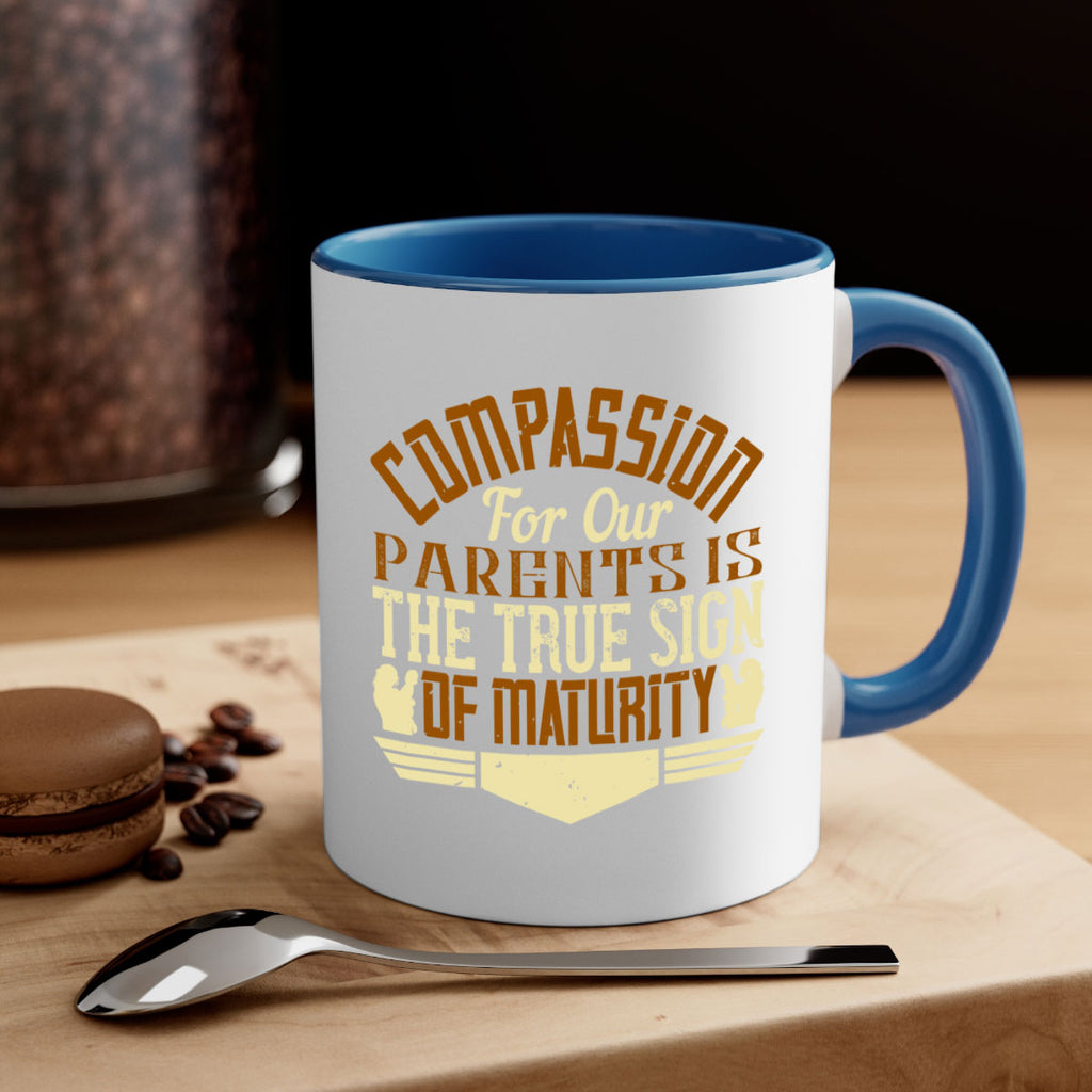 compassion for our parents is the true sign of maturity 2#- parents day-Mug / Coffee Cup