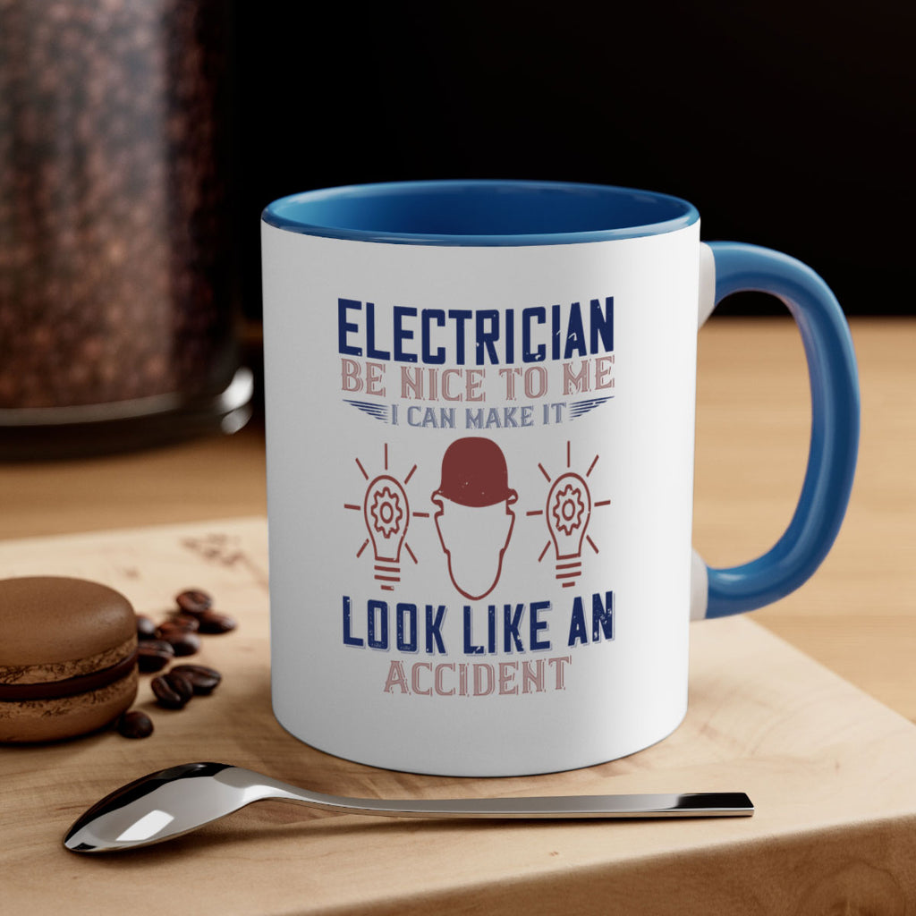 electrician nice to me i can make it look like an accident Style 68#- engineer-Mug / Coffee Cup