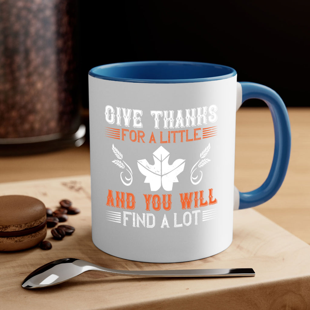give thanks for a little and you will find a lot 44#- thanksgiving-Mug / Coffee Cup