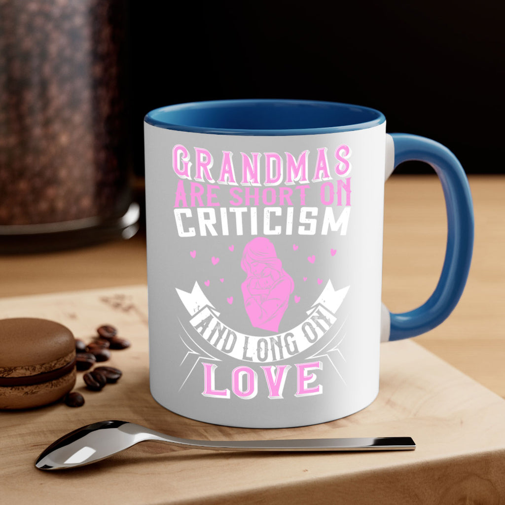 grandmas are short on criticism and long on love 175#- mom-Mug / Coffee Cup