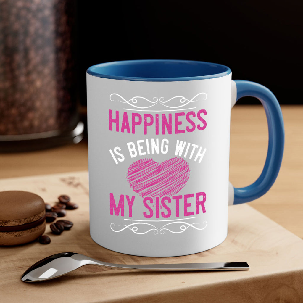 happiness is being with my sister 25#- sister-Mug / Coffee Cup