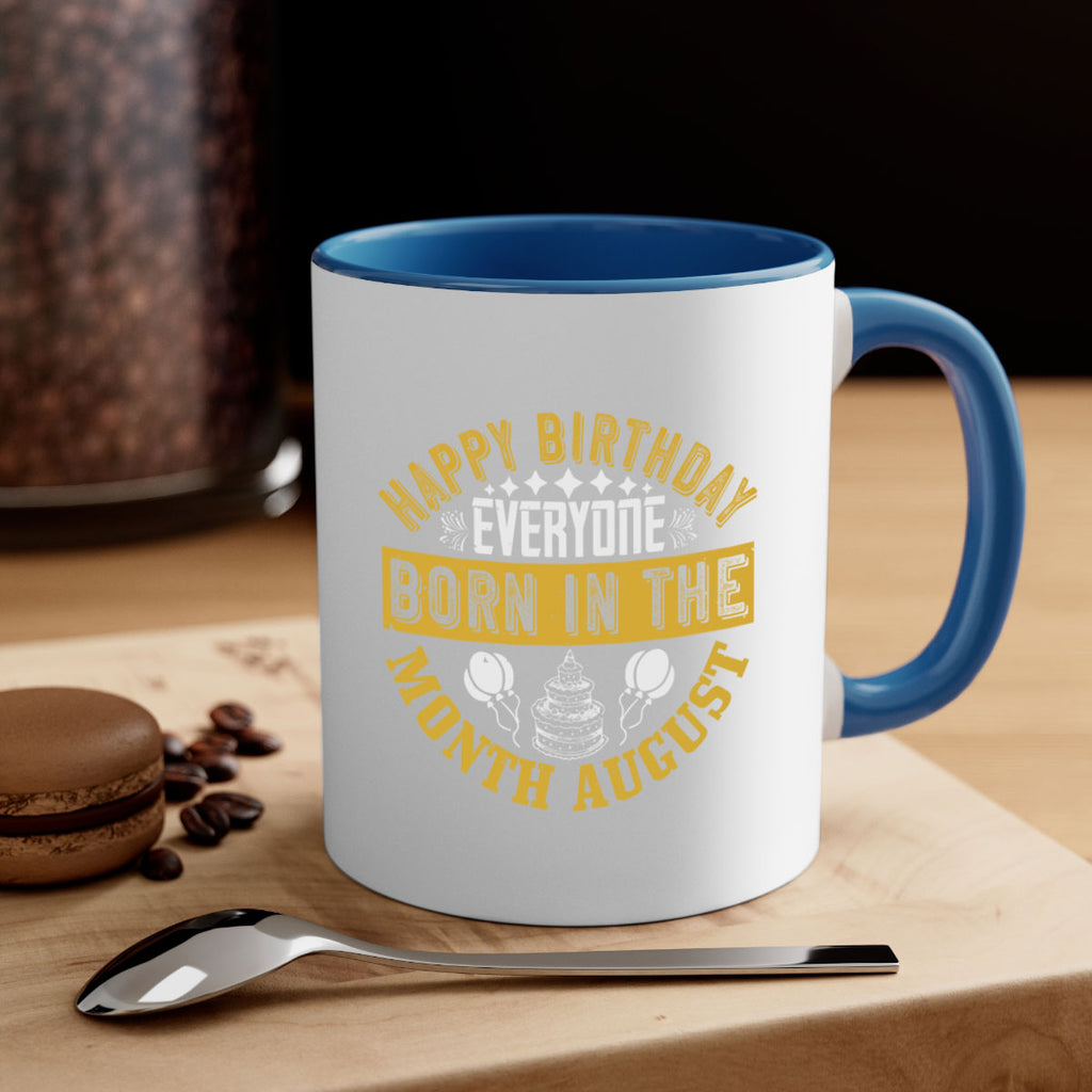 happy birthday everyone born in the month august Style 101#- birthday-Mug / Coffee Cup