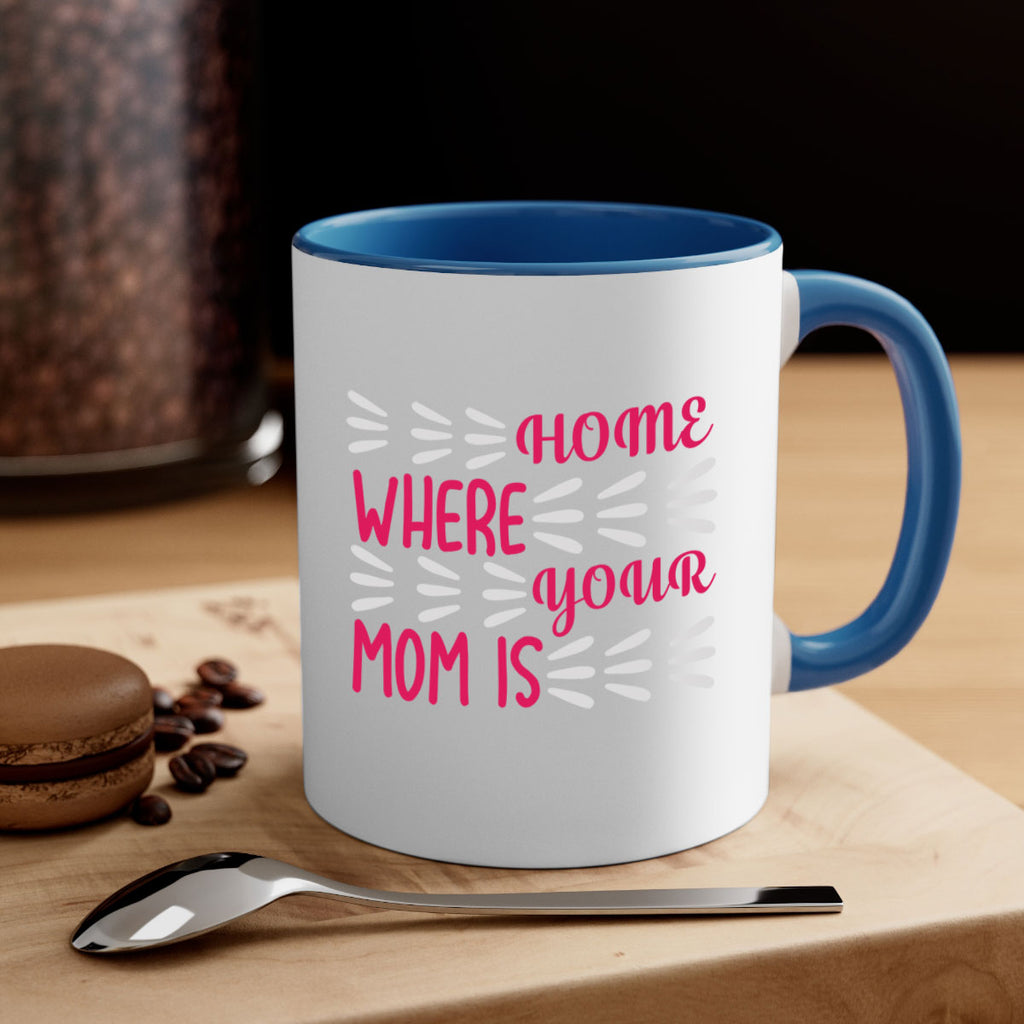 home is where your mom is 167#- mom-Mug / Coffee Cup